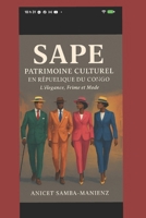 SAPE : Patrimoine culturel du Congo: L’élégance, la frime et la mémoire (French Edition) B0GFXQX34J Book Cover