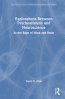 Explorations Between Psychoanalysis and Neuroscience: At the Edge of Mind and Brain (The Routledge Neuropsychoanalysis Series) 1032507667 Book Cover