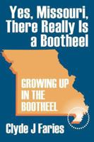 Yes, Missouri, There Really Is a Bootheel: Growing Up in the Bootheel 1478716274 Book Cover