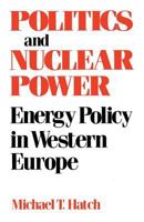 Politics and Nuclear Power: Energy Policy in Western Europe 0813152569 Book Cover