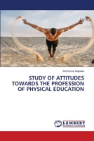 STUDY OF ATTITUDES TOWARDS THE PROFESSION OF PHYSICAL EDUCATION 6205630230 Book Cover