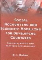 Social Accounting And Economic Modelling For Developing Countries: Analysis, Policy And Planning Applications 0754609618 Book Cover