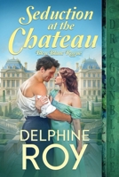 Seduction at the Chateau (Bleu Blanc Rogue) 1961275937 Book Cover