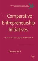 Comparative Entrepreneurship Initiatives: Studies in China, Japan and the USA 0230298818 Book Cover