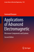 Applications of Advanced Electromagnetic: Microwave Components and Systems (Lecture Notes in Electrical Engineering, 1272) 3031738918 Book Cover