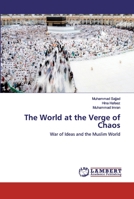 The World at the Verge of Chaos: War of Ideas and the Muslim World 6202528273 Book Cover