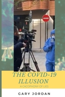 The COVID-19 Illusion: A Cacophony of Lies 1716664640 Book Cover