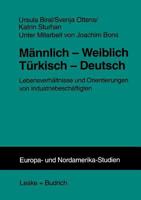 Mannlich Weiblich Turkisch Deutsch: Lebensverhaltnisse Und Orientierungen Von Industriebeschaftigten 3810023833 Book Cover