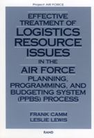 Effective Treatment of Logistics Resource Issues in the Air Force Planning, Programming, and Bugeting System (PPBS) Process 0833032844 Book Cover
