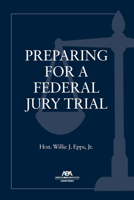 Preparing for a Federal Jury Trial 1639053212 Book Cover