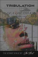 Tribulation Of A Ghetto Kid: The Street Bible (The Beginning) 1099470552 Book Cover
