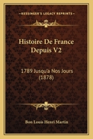 Histoire De France Depuis V2: 1789 Jusqu'a Nos Jours (1878) 116769810X Book Cover