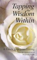 Tapping the Wisdom Within: A Guide to Joyous Living 0963808834 Book Cover