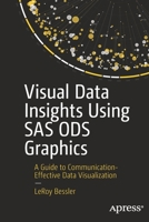 Visual Data Insights Using SAS ODS Graphics: A Guide to Communication-Effective Data Visualization 1484286081 Book Cover