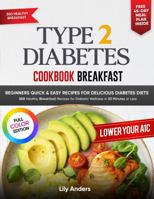 Type 2 Diabetes Cookbook Beginner's Quick & Easy Recipes for Delicious Diabetes Diets 300 Healthy Breakfasts: For Diabetic Wellness in 30 Minutes or Less 1963939638 Book Cover