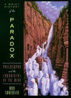 A Brief History of the Paradox: Philosophy and the Labyrinths of the Mind 0195179862 Book Cover