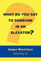 What Do You Say to Someone in an Elevator? 1426911165 Book Cover