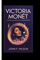 VICTORIA MONÉT: Turning Melodies Into Masterpieces B0F83DN8RJ Book Cover