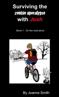 Surviving the zombie apocalypse with Josh Book 1: On the road alone 1326166948 Book Cover