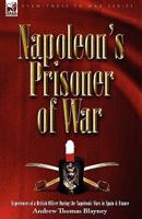 Napoleon's Prisoner of War: Experiences of a British Officer During the Napoleonic Wars in Spain and France 1846777690 Book Cover