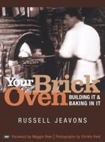 Your Brick Oven: Building It And Baking In It 1862546614 Book Cover