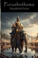 Purushothama - The king who defied the great 9334387424 Book Cover