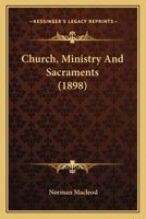 Church, Ministry And Sacraments 0548741859 Book Cover
