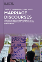 Marriage Discourses: Historical and Literary Perspectives on Gender Inequality and Patriarchic Exploitation 311075133X Book Cover