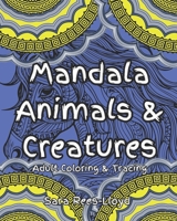Mandala Animals and Creatures Adult Tracing and Coloring Book: 52 designs 1 for each week of the year with black 'bleed prevention' pages. Suitable ... week of the year. (Constanti Book Series) B0CP7Y7WFS Book Cover