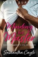 Minding his Master (Debt Slave) 1802507159 Book Cover
