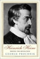 Heinrich Heine: Writing the Revolution 0300236549 Book Cover