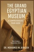 The Grand Egyptian Museum: A Comprehensive Tour Guide B0FN4FPC2B Book Cover