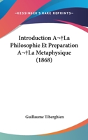 Introduction A La Philosophie Et Preparation A La Metaphysique (1868) 1166799816 Book Cover