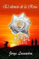 El silencio de la rosa 1544681305 Book Cover