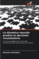 La dinamica neurale predice le decisioni visuomotorie (Italian Edition) 6209562736 Book Cover