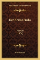 Der Krasse Fuchs: Roman (Classic Reprint) 1160438110 Book Cover