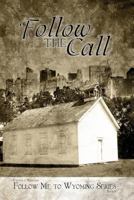 Follow Me to Wyoming Series: Follow the Call 1468095226 Book Cover