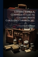 Lettere Sopra A. Cornelio Celso Al Celebre Abate Girolamo Tiraboschi (1779) 1274014670 Book Cover