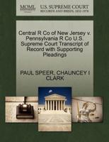 Central R Co of New Jersey v. Pennsylvania R Co U.S. Supreme Court Transcript of Record with Supporting Pleadings 127030349X Book Cover