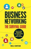 Business Networking - The Survival Guide: How to Make Networking Less about Stress and More about Success 1292009373 Book Cover