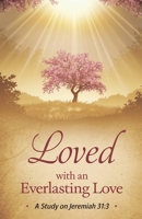Loved with an Everlasting Love (Bible Study Guides) B0F5ZCS6P3 Book Cover