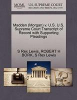 Madden (Morgan) v. U.S. U.S. Supreme Court Transcript of Record with Supporting Pleadings 1270595776 Book Cover