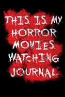 My Horror Movies Watching Journal: The Professional Scary Movie Collection Rating Notebook for Film Buffs - Get your own '1001 movies to see before you die' rating & horror movie collection 1091959447 Book Cover