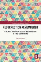 Resurrection Remembered: A Memory Approach to Jesus' Resurrection in First Corinthians 1032728639 Book Cover