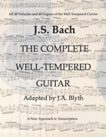 J. S. Bach: The Well-Tempered Guitar: 48 Preludes and Fugues adapted by J.A.Blyth 1543173705 Book Cover