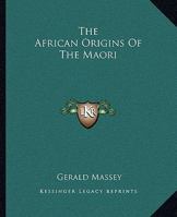 The African Origins of the Maori 1425350879 Book Cover