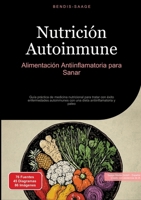 Nutrición Autoinmune: Alimentación Antiinflamatoria para Sanar: Guía práctica de medicina nutricional para tratar con éxito enfermedades autoinmunes ... antiinflamatoria y paleo (Spanish Edition) 3384533054 Book Cover