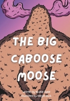 The Big Caboose Moose B0FND47WKC Book Cover