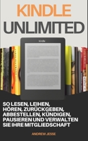 Kindle Unlimited: So lesen, leihen, hören, zurückgeben, abbestellen, kündigen, pausieren und verwalten Sie Ihre Mitgliedschaft (German Edition) B0FD3ZLNS2 Book Cover