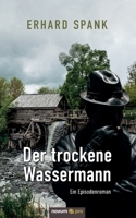 Der trockene Wassermann: Ein Episodenroman 3948379785 Book Cover